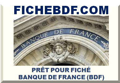 PRÊT POUR FICHÉ BDF (BANQUE DE FRANCE) FICP INTERDIT BANCAIRE FCC 2024