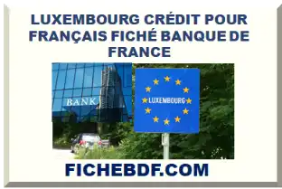 LUXEMBOURG CRÉDIT POUR FRANÇAIS FICHÉ BDF